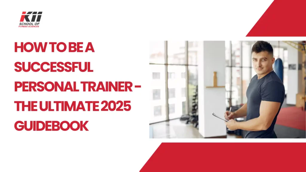 How to Be a Successful Personal Trainer – The Ultimate 2025 Guidebook
